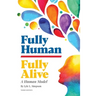 Fully Human/Fully Alive: A Human Model