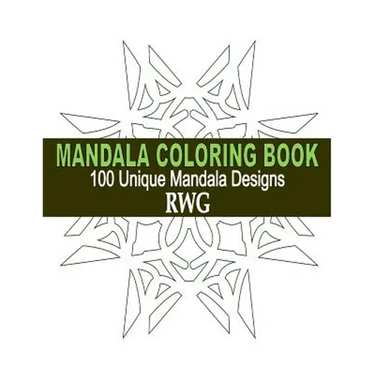 Mandala Coloring Book: 100 Unique Mandala Designs and Stress Relieving Patterns for Adult Relaxation, Meditation, and Happiness