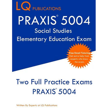 PRAXIS 5004 Social Studies Elementary Education Exam: PRAXIS Social STudies 5004 - Free Online Tutoring - New 2020 Edition - The most updated practice