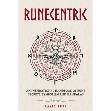 Runecentric: An inspirational handbook of rune secrets, symbolism and mandalas
