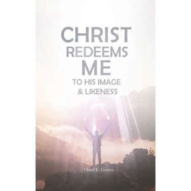 Christ Redeems Me To His Image and Likeness