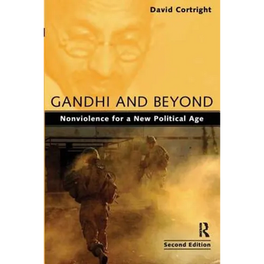 Gandhi and Beyond: Nonviolence for a New Political Age