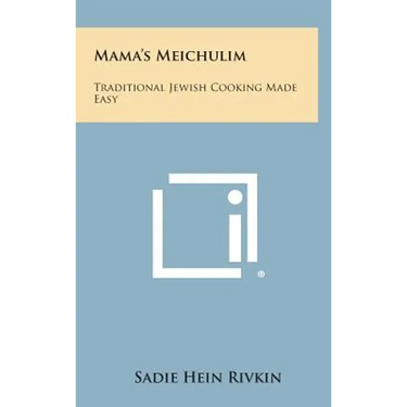 Mama's Meichulim: Traditional Jewish Cooking Made Easy