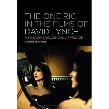 The Oneiric in the Films of David Lynch: A Phenomenological Approach
