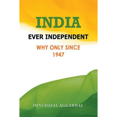 India Ever Independent: Why Only from 1947