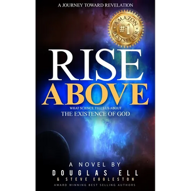 Rise Above: What Science Tells Us About the Existence of God