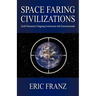 Space Faring Civilizations: Earth Humanity's Ongoing Involvement with Extraterrestrials