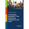 A Study Guide for Christopher Marlowe's "The Passionate Shepherd to His Love"