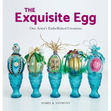 The Exquisite Egg: One Artist's Embellished Creations