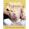 Pregnancy Journal Guide: Day to Day for Moms