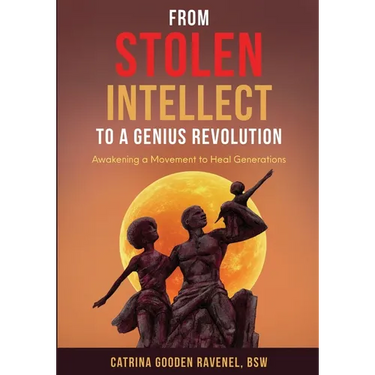 From Stolen Intellect to a Genius Revolution: Awakening a Movement to Heal Generations