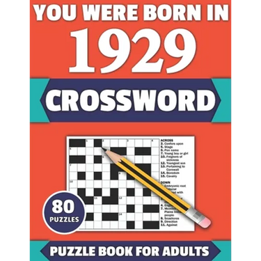 You Were Born In 1929: Crossword: Enjoy Your Holiday And Travel Time With Large Print 80 Crossword Puzzles And Solutions Who Were Born In 192