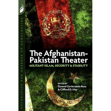 The Afghanistan-Pakistan Theater: Militant Islam, Security & Stability
