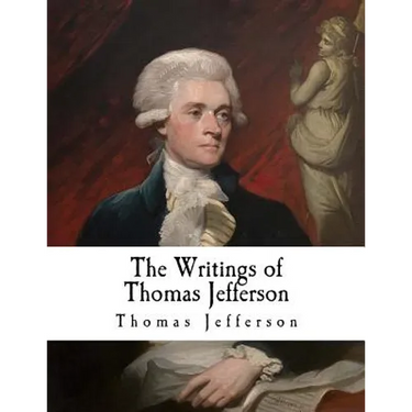 The Writings of Thomas Jefferson: Thomas Jefferson