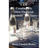 I Am Creating My Own Financial Freedom: The Story