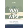 The Way of the Wise: A daily walk through the Book of Proverbs - Volume 1
