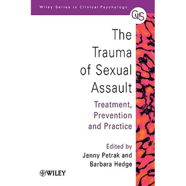 The Trauma of Sexual Assault: Treatment, Prevention and Practice