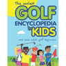 The Coolest Golf Encyclopedia for Kids...: and even Adult Golf Beginners