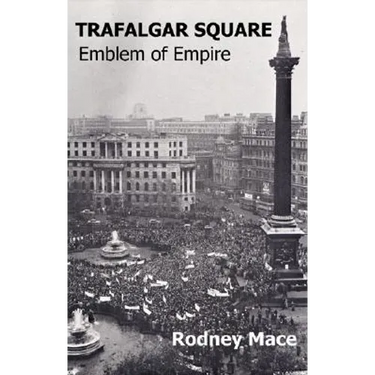 Trafalgar Square: Emblem of Empire