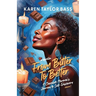 From Bitter to Better: A Chocolate Momma's Journey to Self-Discovery (Volume 1)