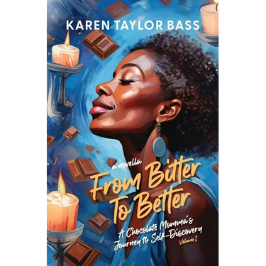 From Bitter to Better: A Chocolate Momma's Journey to Self-Discovery (Volume 1)