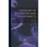 The Story of Butterflies and Other Insects