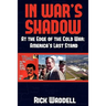 In War's Shadow At the Edge of the Cold War: America's Last Stand