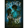 Together We Rot