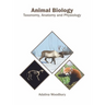 Animal Biology: Taxonomy, Anatomy and Physiology