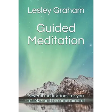 Guided Meditation: Several Meditations for You to Relax and Become Mindful