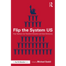 Flip the System US: How Teachers Can Transform Education and Save Democracy