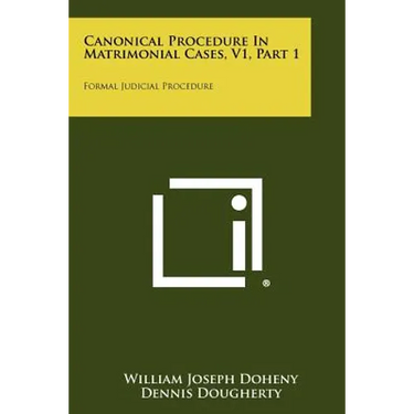 Canonical Procedure In Matrimonial Cases, V1, Part 1: Formal Judicial Procedure