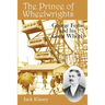 The Prince of Wheelwrights: George Ferris and his Great Wheel