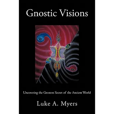 Gnostic Visions: Uncovering the Greatest Secret of the Ancient World