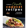 Comeback Chipotle Copycat Recipes: Like the Original with Less Cost and More Quantity