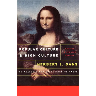 Popular Culture and High Culture: An Analysis and Evaluation of Taste