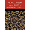 Political Theory and the Rights of Indigenous Peoples