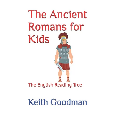 The Ancient Romans for Kids: The English Reading Tree