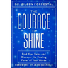 The Courage to Shine: Find Your Voice and Discover the Healing Power of Your Words