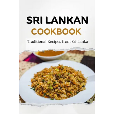 Sri Lankan Cookbook: Traditional Recipes from Sri Lanka