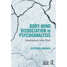 Body-Mind Dissociation in Psychoanalysis: Development After Bion