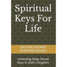 Spiritual Keys For Life: Unlocking the Secret Keys in God's Kingdom