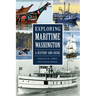 Exploring Maritime Washington: A History and Guide