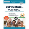 Yup I'm Dead...Now What? The Deluxe Edition: A Guide to My Life Information, Documents, Plans and Final Wishes