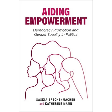 Aiding Empowerment: Democracy Promotion and Gender Equality in Politics