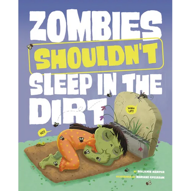 Zombies Shouldn't Sleep in the Dirt
