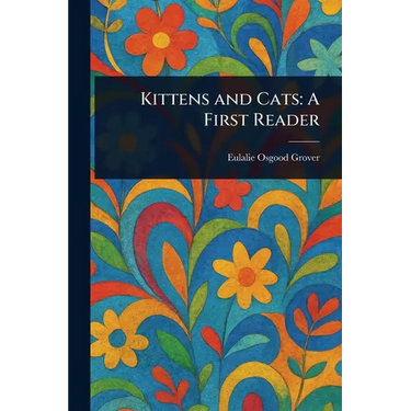 Kittens and Cats: A First Reader