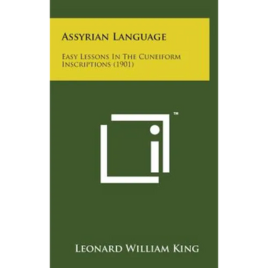 Assyrian Language: Easy Lessons in the Cuneiform Inscriptions (1901)
