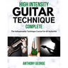 High Intensity Guitar Technique: Complete