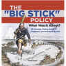 The "Big Stick" Policy: What Was It About? US Foreign Policy Grade 6 Children's Government Books